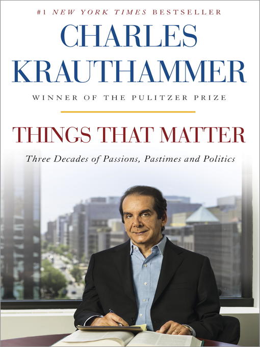 Title details for Things That Matter by Charles Krauthammer - Available